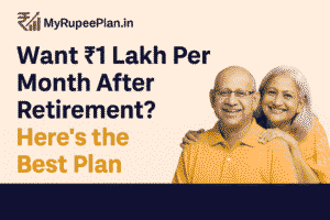 Want ₹1 Lakh Per Month After Retirement Here’s the Best Plan